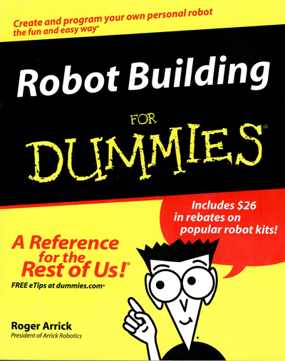 Robot Building for Dummies by Roger Arrick